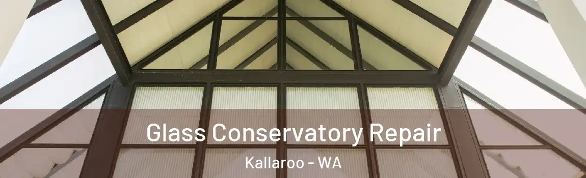 Glass Conservatory Repair Kallaroo - WA