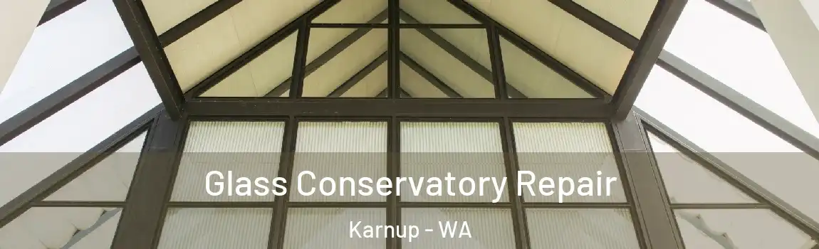 Glass Conservatory Repair Karnup - WA