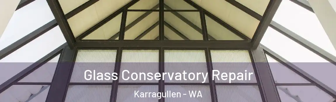 Glass Conservatory Repair Karragullen - WA
