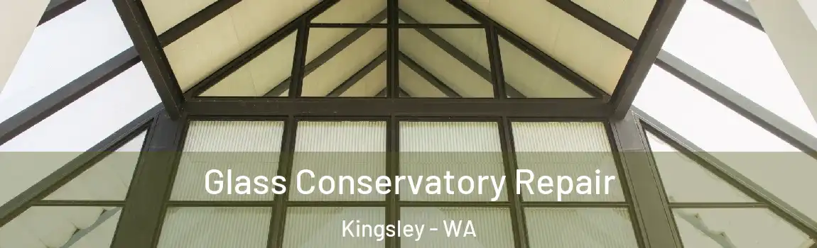 Glass Conservatory Repair Kingsley - WA