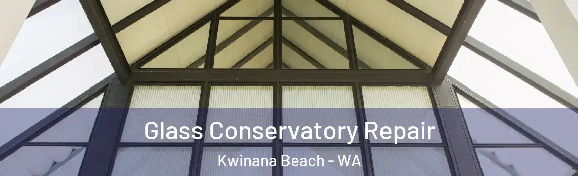 Glass Conservatory Repair Kwinana Beach - WA