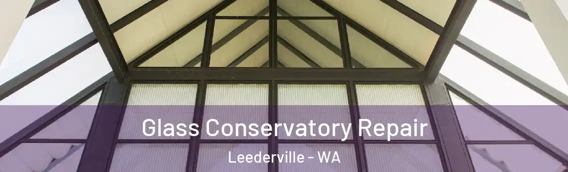 Glass Conservatory Repair Leederville - WA