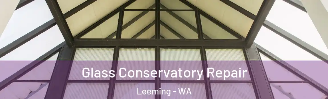Glass Conservatory Repair Leeming - WA