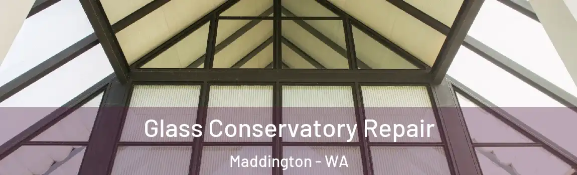 Glass Conservatory Repair Maddington - WA