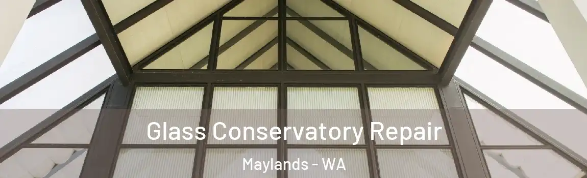 Glass Conservatory Repair Maylands - WA