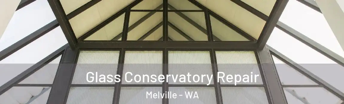 Glass Conservatory Repair Melville - WA