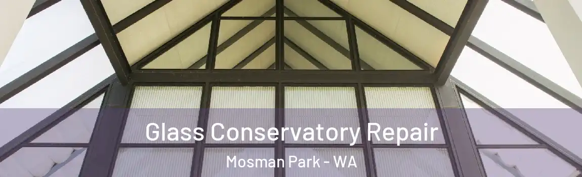 Glass Conservatory Repair Mosman Park - WA