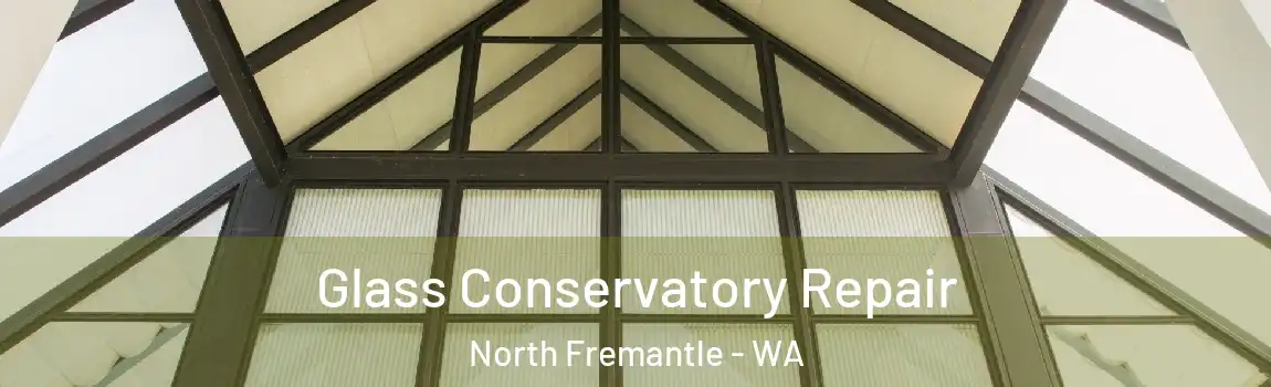 Glass Conservatory Repair North Fremantle - WA