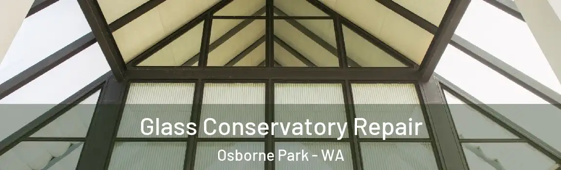 Glass Conservatory Repair Osborne Park - WA