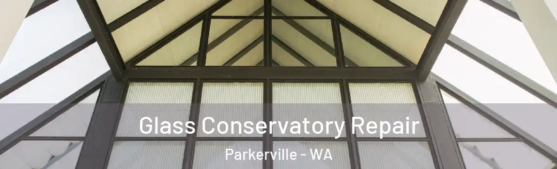Glass Conservatory Repair Parkerville - WA
