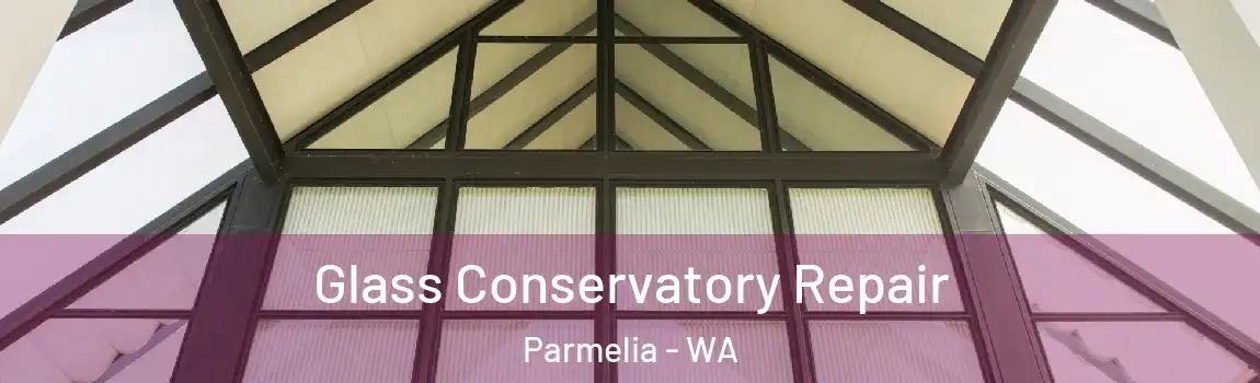 Glass Conservatory Repair Parmelia - WA