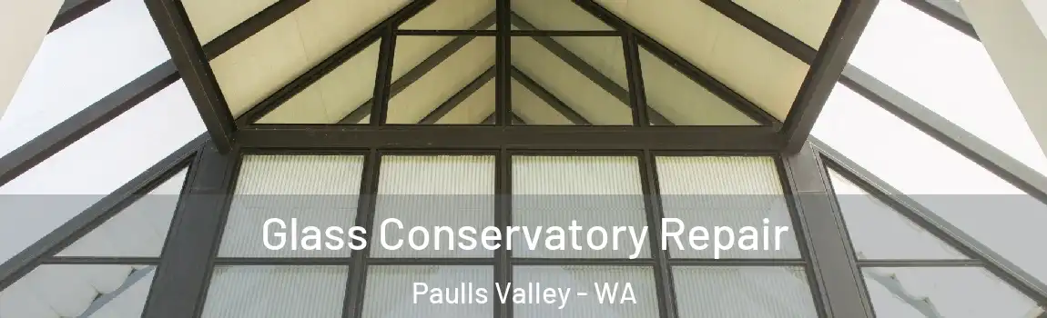 Glass Conservatory Repair Paulls Valley - WA