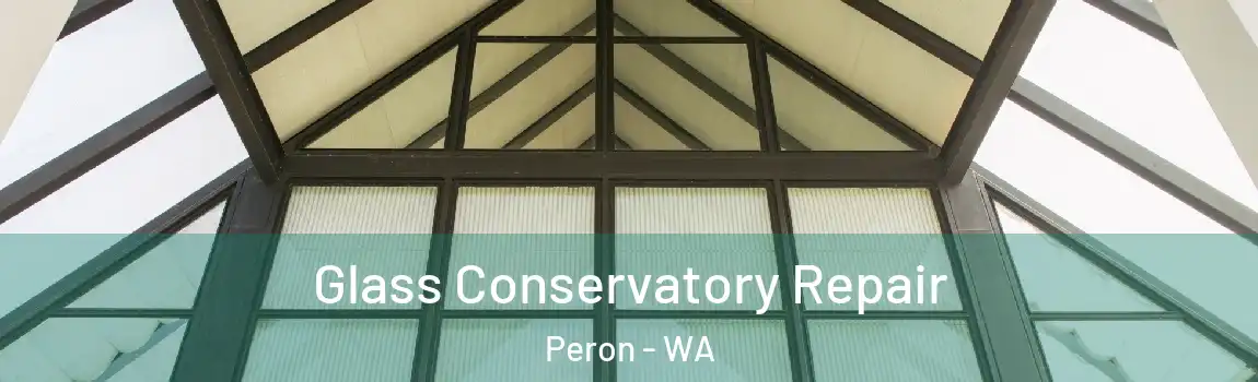 Glass Conservatory Repair Peron - WA