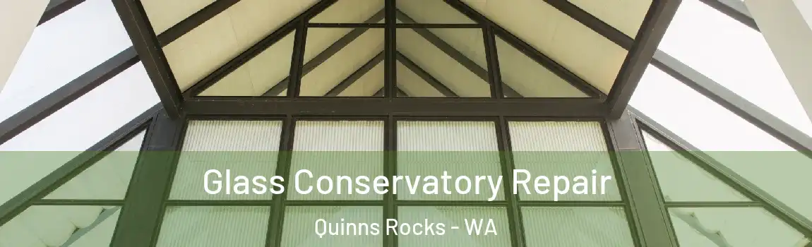  Glass Conservatory Repair Quinns Rocks - WA