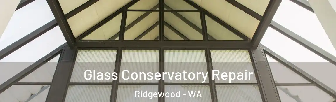  Glass Conservatory Repair Ridgewood - WA