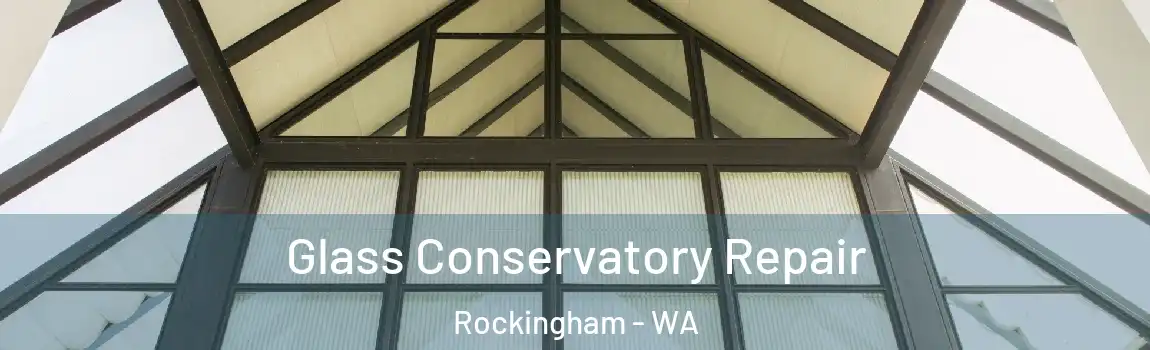 Glass Conservatory Repair Rockingham - WA