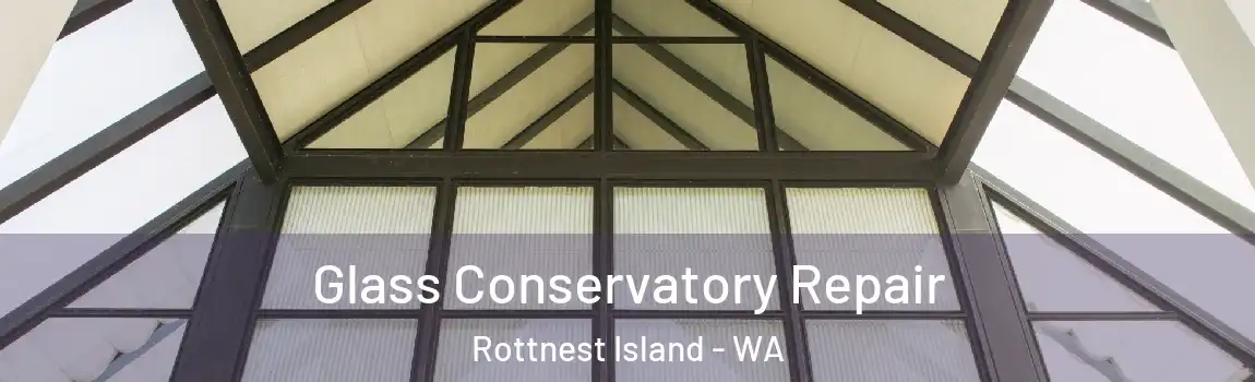 Glass Conservatory Repair Rottnest Island - WA