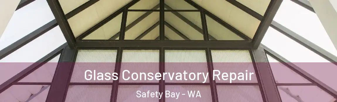 Glass Conservatory Repair Safety Bay - WA