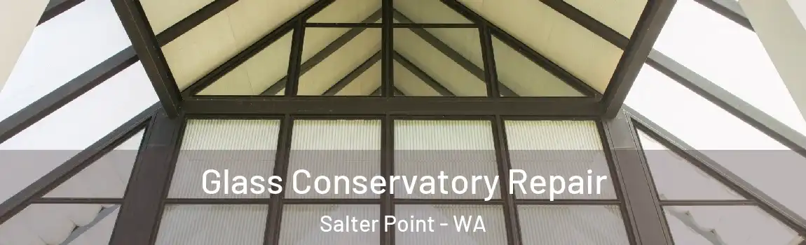 Glass Conservatory Repair Salter Point - WA