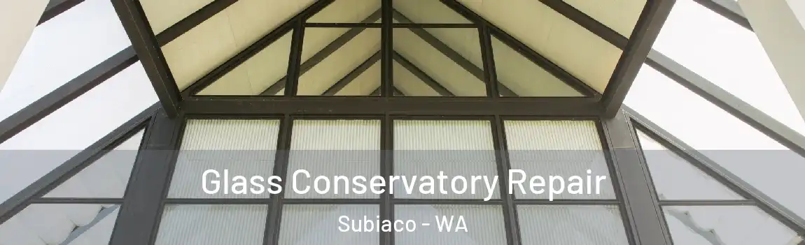 Glass Conservatory Repair Subiaco - WA