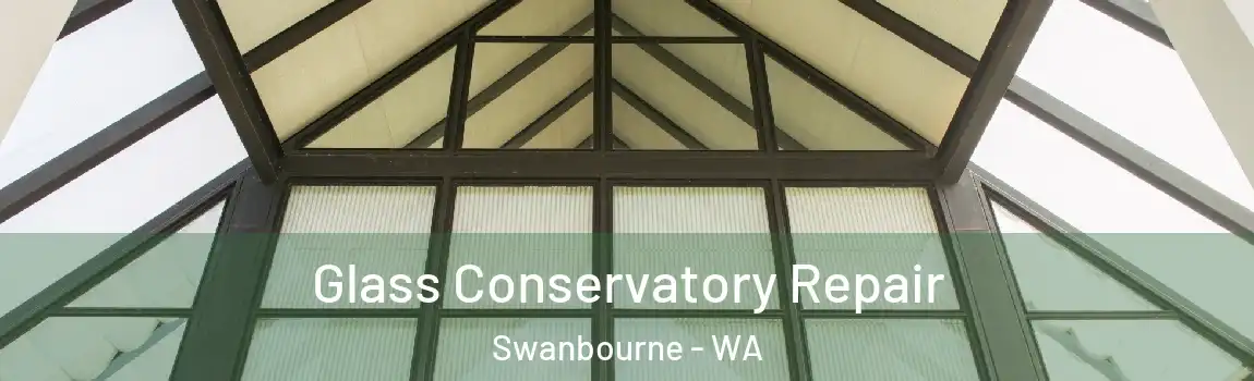 Glass Conservatory Repair Swanbourne - WA