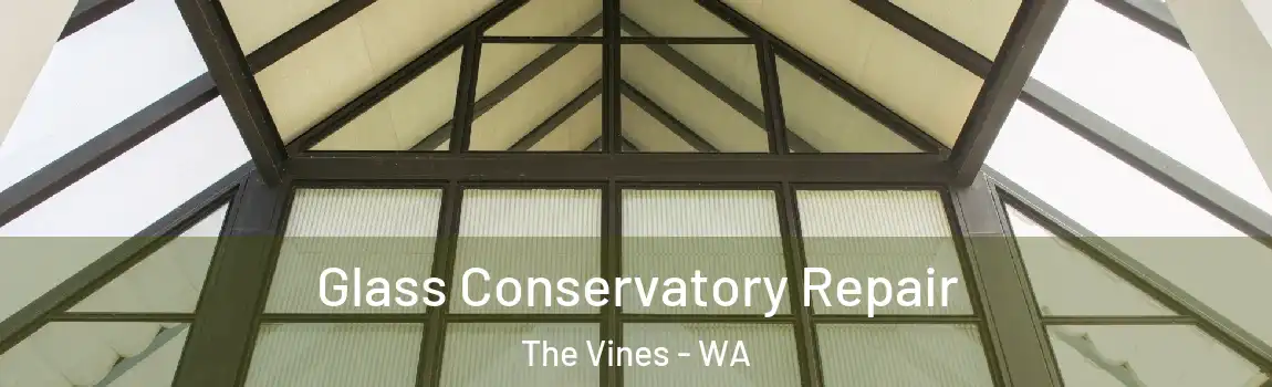 Glass Conservatory Repair The Vines - WA