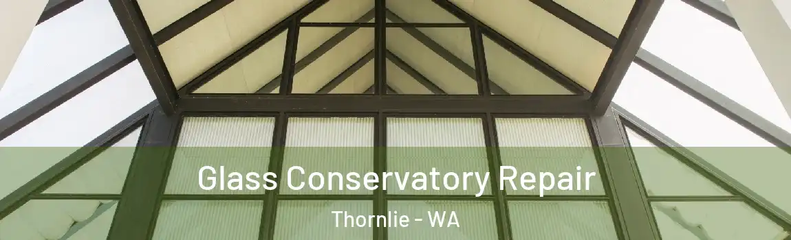 Glass Conservatory Repair Thornlie - WA