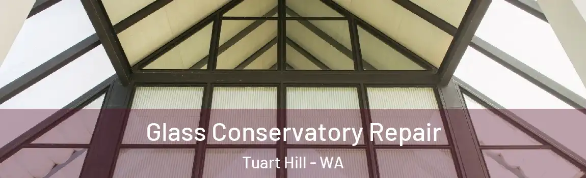 Glass Conservatory Repair Tuart Hill - WA