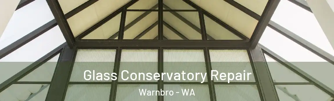 Glass Conservatory Repair Warnbro - WA