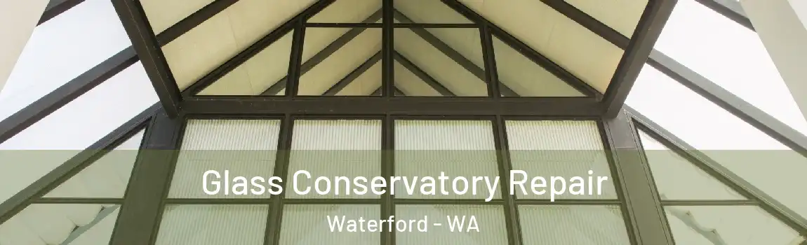 Glass Conservatory Repair Waterford - WA
