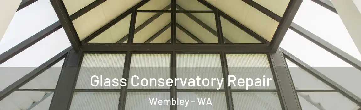 Glass Conservatory Repair Wembley - WA