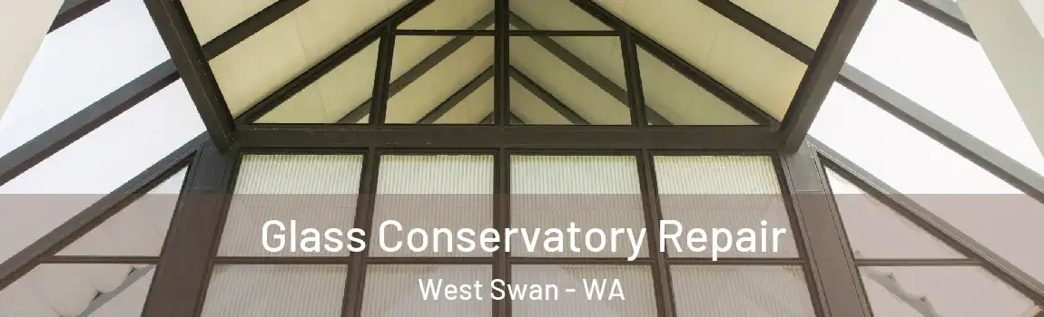 Glass Conservatory Repair West Swan - WA
