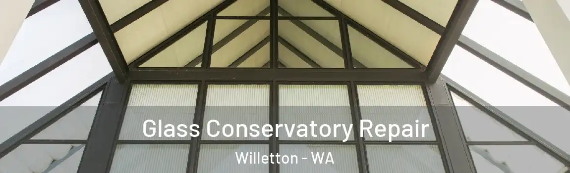 Glass Conservatory Repair Willetton - WA