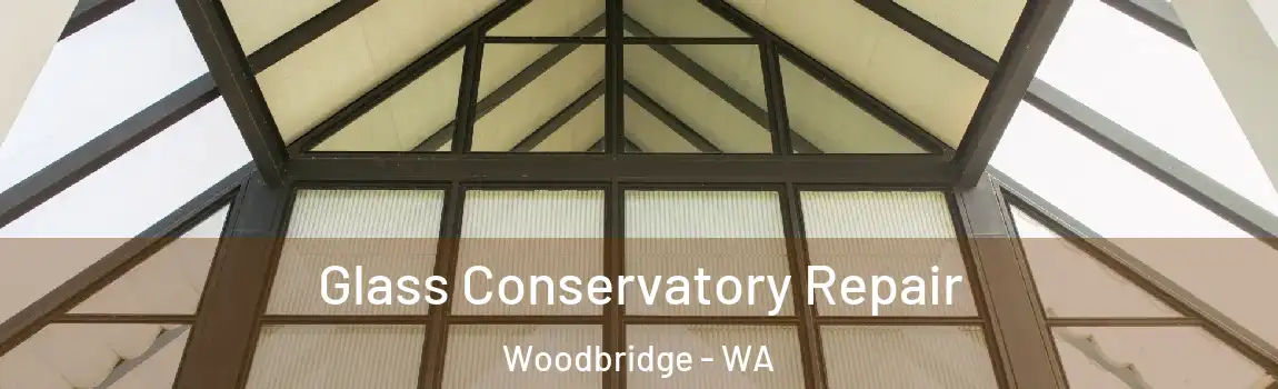 Glass Conservatory Repair Woodbridge - WA