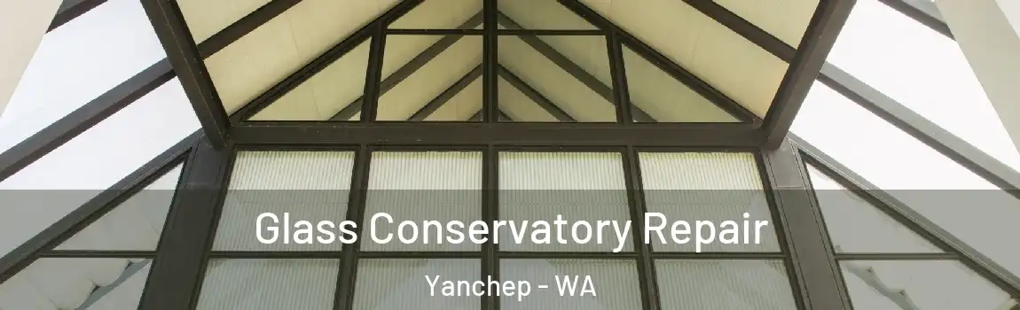 Glass Conservatory Repair Yanchep - WA