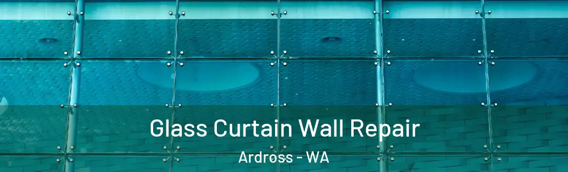 Glass Curtain Wall Repair Ardross - WA