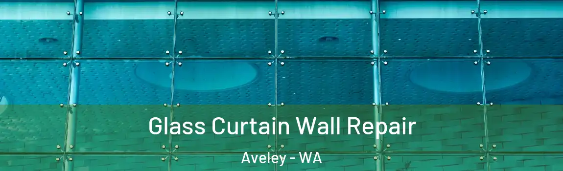 Glass Curtain Wall Repair Aveley - WA