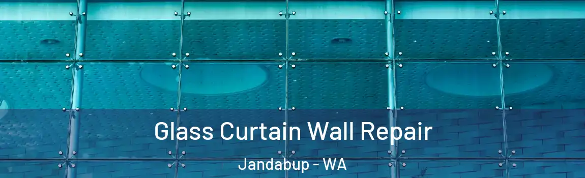 Glass Curtain Wall Repair Jandabup - WA