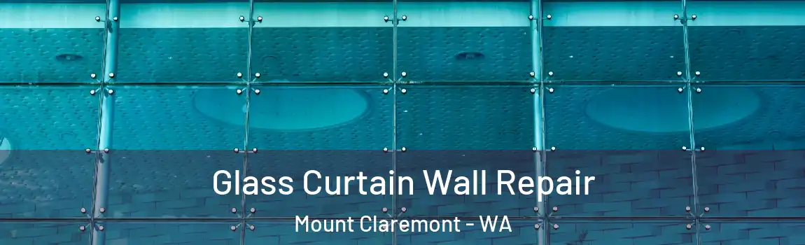 Glass Curtain Wall Repair Mount Claremont - WA
