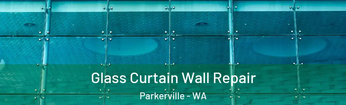 Glass Curtain Wall Repair Parkerville - WA