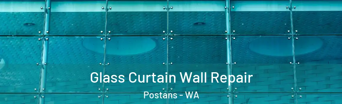Glass Curtain Wall Repair Postans - WA