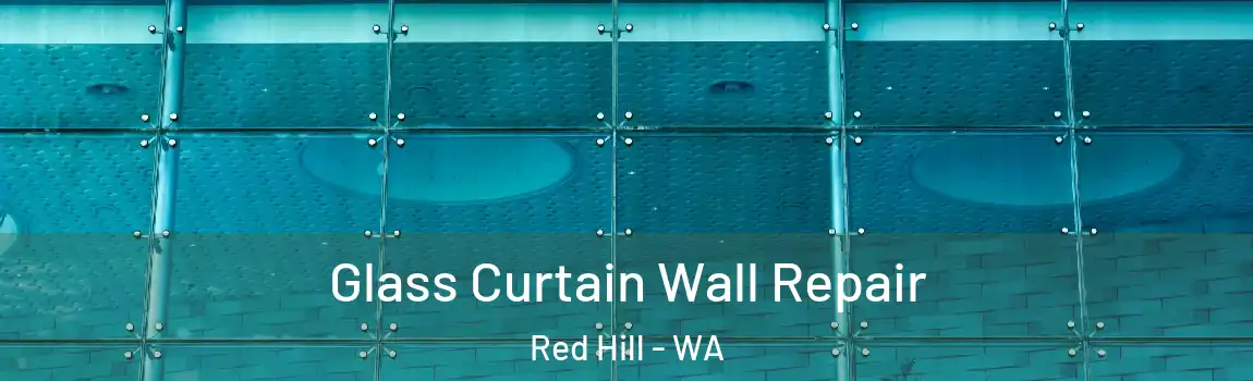 Glass Curtain Wall Repair Red Hill - WA