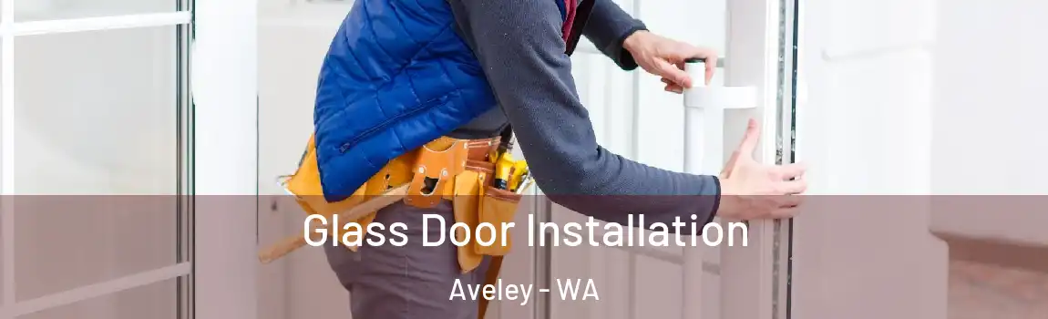 Glass Door Installation Aveley - WA