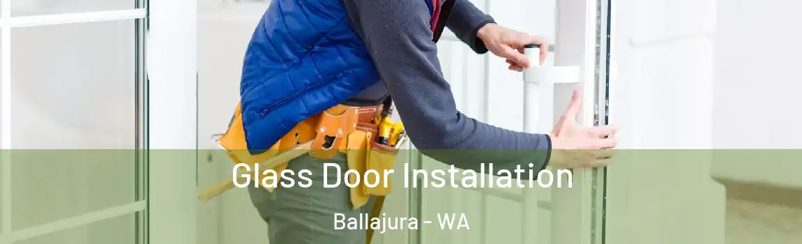 Glass Door Installation Ballajura - WA
