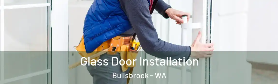 Glass Door Installation Bullsbrook - WA
