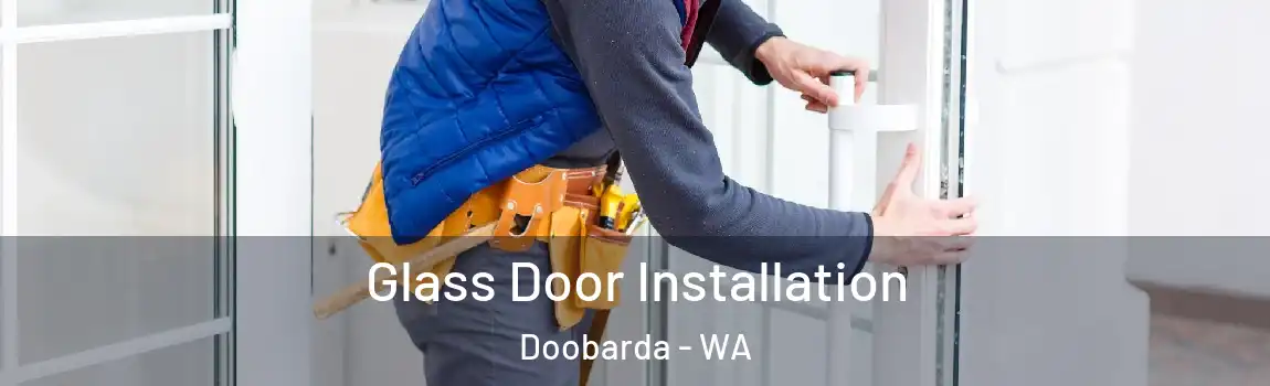 Glass Door Installation Doobarda - WA