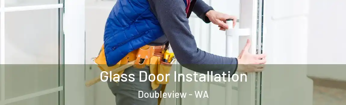 Glass Door Installation Doubleview - WA
