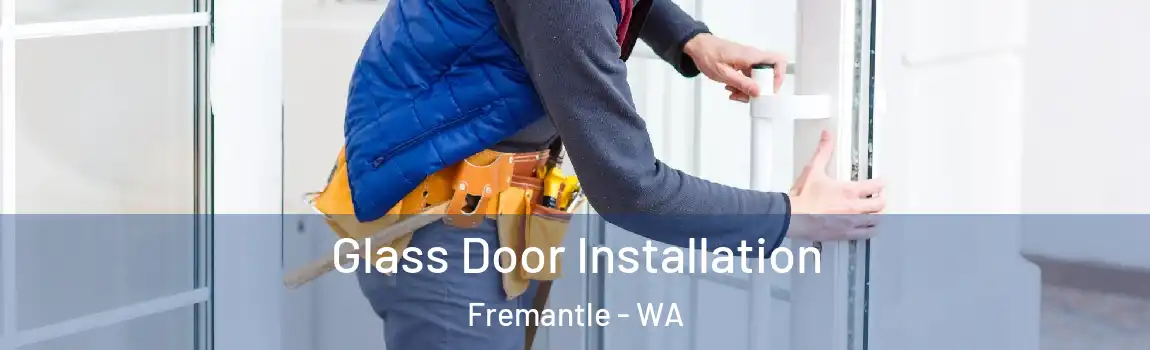 Glass Door Installation Fremantle - WA