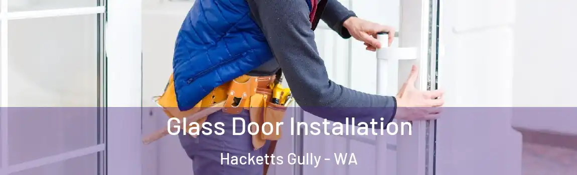 Glass Door Installation Hacketts Gully - WA