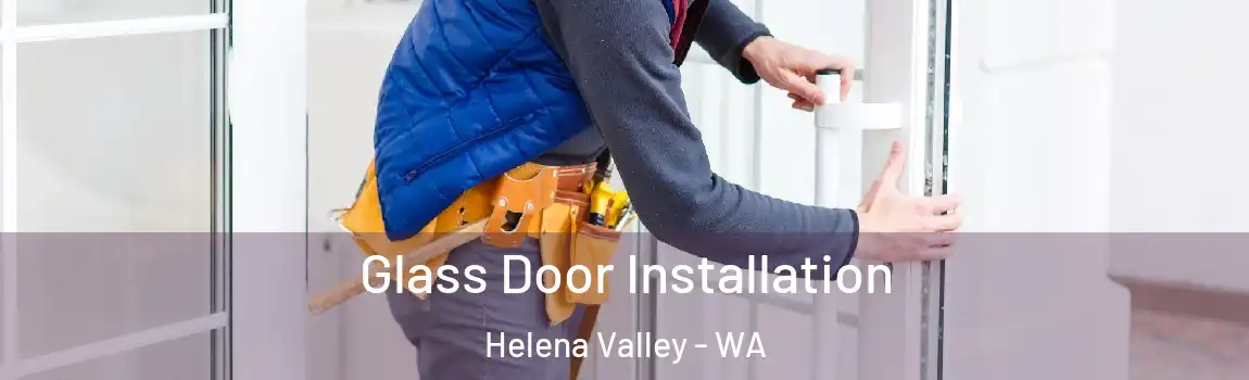  Glass Door Installation Helena Valley - WA